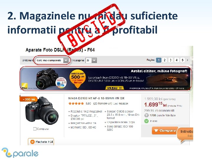 2. Magazinele nu-mi dau suficiente informatii pentru a fi profitabil 