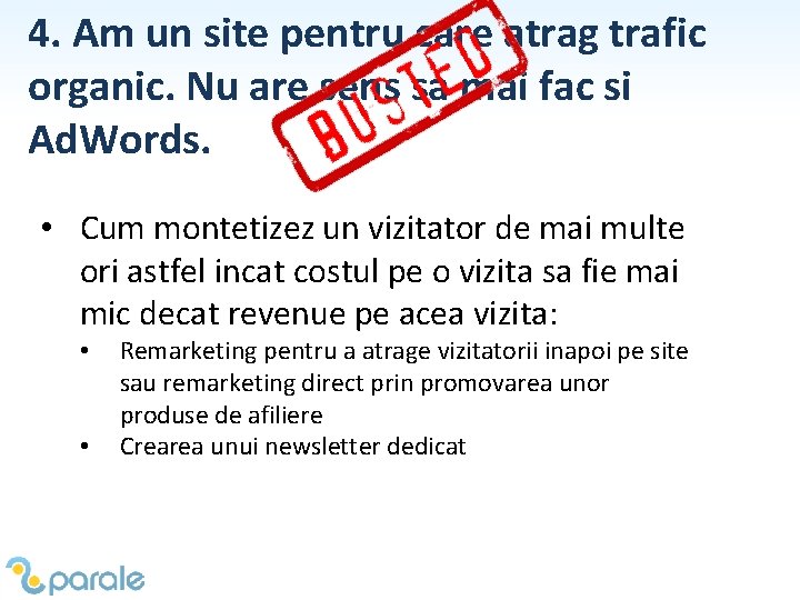 4. Am un site pentru care atrag trafic organic. Nu are sens sa mai