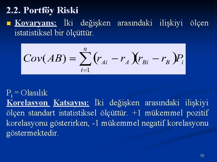 2. 2. Portföy Riski n Kovaryans: İki değişken arasındaki ilişkiyi ölçen istatistiksel bir ölçüttür.