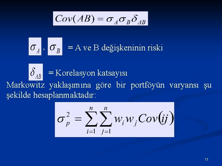 , = A ve B değişkeninin riski = Korelasyon katsayısı Markowitz yaklaşımına göre bir