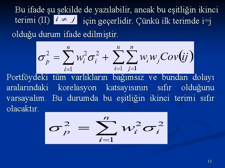 Bu ifade şu şekilde de yazılabilir, ancak bu eşitliğin ikinci terimi (II) için geçerlidir.