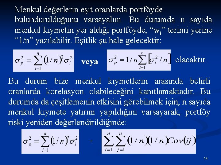 Menkul değerlerin eşit oranlarda portföyde bulundurulduğunu varsayalım. Bu durumda n sayıda menkul kıymetin yer