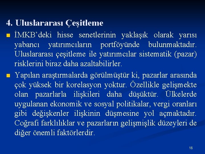 4. Uluslararası Çeşitleme n n İMKB’deki hisse senetlerinin yaklaşık olarak yarısı yabancı yatırımcıların portföyünde