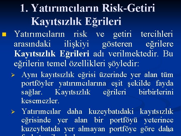 1. Yatırımcıların Risk-Getiri Kayıtsızlık Eğrileri n Yatırımcıların risk ve getiri tercihleri arasındaki ilişkiyi gösteren