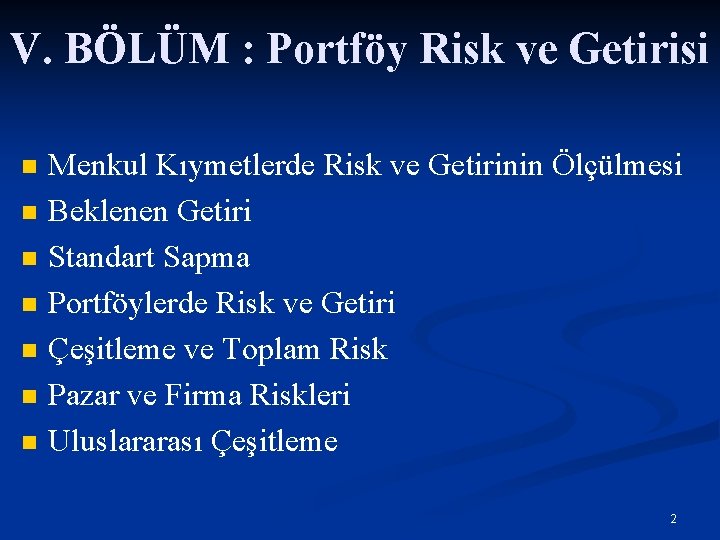 V. BÖLÜM : Portföy Risk ve Getirisi n n n n Menkul Kıymetlerde Risk