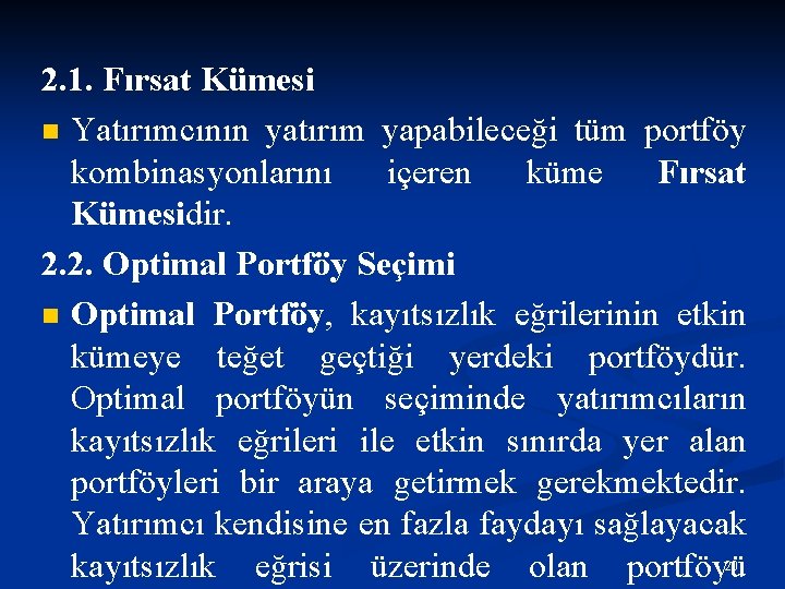 2. 1. Fırsat Kümesi n Yatırımcının yatırım yapabileceği tüm portföy kombinasyonlarını içeren küme Fırsat
