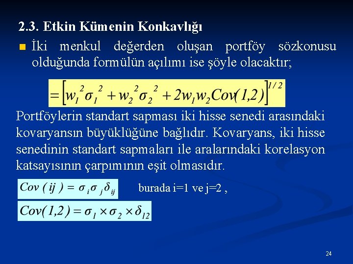 2. 3. Etkin Kümenin Konkavlığı n İki menkul değerden oluşan portföy sözkonusu olduğunda formülün