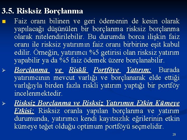 3. 5. Risksiz Borçlanma n Ø Ø Faiz oranı bilinen ve geri ödemenin de