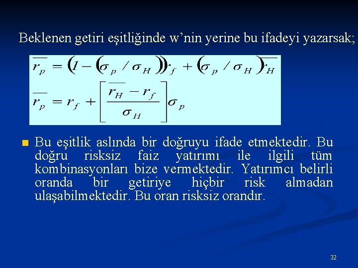 Beklenen getiri eşitliğinde w’nin yerine bu ifadeyi yazarsak; n Bu eşitlik aslında bir doğruyu