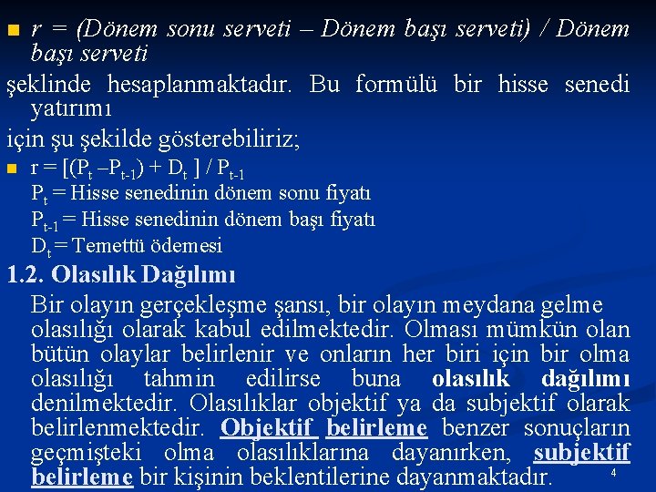 r = (Dönem sonu serveti – Dönem başı serveti) / Dönem başı serveti şeklinde