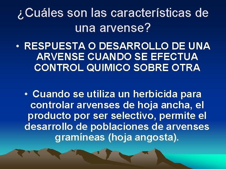 ¿Cuáles son las características de una arvense? • RESPUESTA O DESARROLLO DE UNA ARVENSE