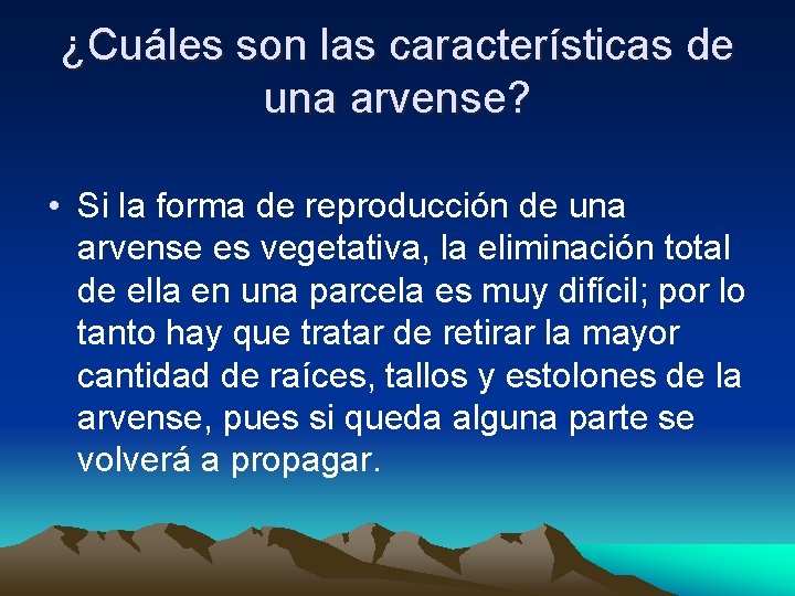 ¿Cuáles son las características de una arvense? • Si la forma de reproducción de