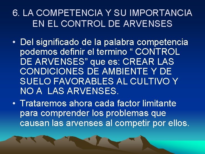 6. LA COMPETENCIA Y SU IMPORTANCIA EN EL CONTROL DE ARVENSES • Del significado