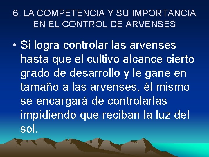6. LA COMPETENCIA Y SU IMPORTANCIA EN EL CONTROL DE ARVENSES • Si logra