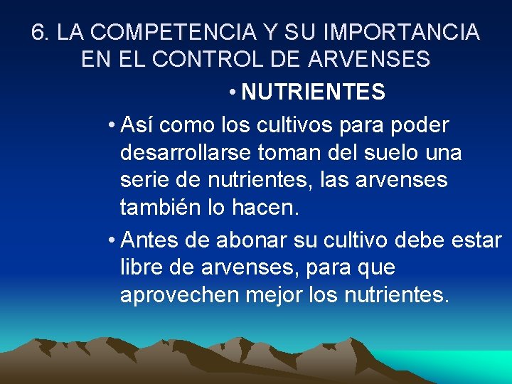 6. LA COMPETENCIA Y SU IMPORTANCIA EN EL CONTROL DE ARVENSES • NUTRIENTES •
