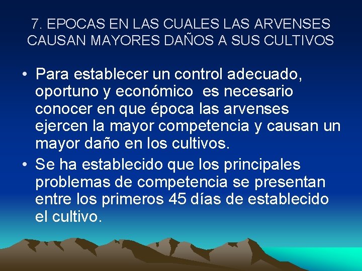7. EPOCAS EN LAS CUALES LAS ARVENSES CAUSAN MAYORES DAÑOS A SUS CULTIVOS •