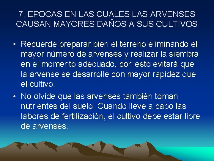 7. EPOCAS EN LAS CUALES LAS ARVENSES CAUSAN MAYORES DAÑOS A SUS CULTIVOS •