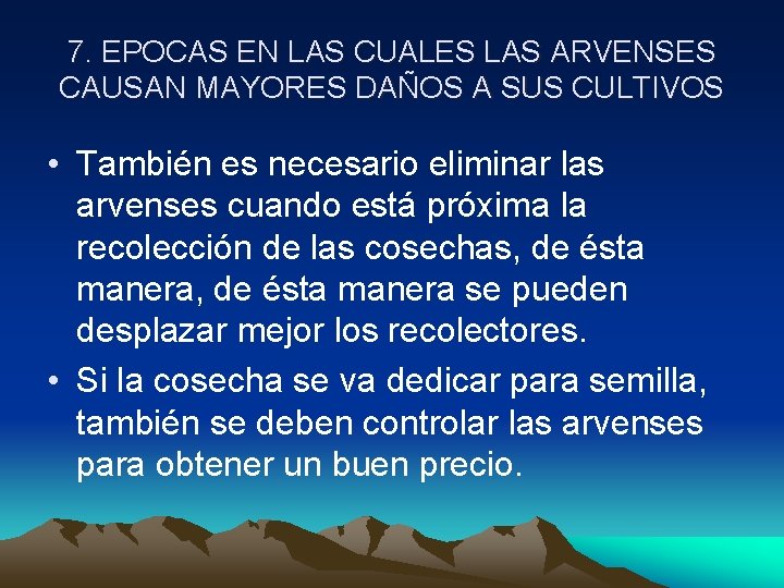 7. EPOCAS EN LAS CUALES LAS ARVENSES CAUSAN MAYORES DAÑOS A SUS CULTIVOS •