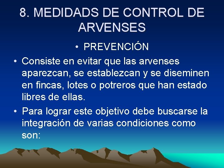 8. MEDIDADS DE CONTROL DE ARVENSES • PREVENCIÓN • Consiste en evitar que las