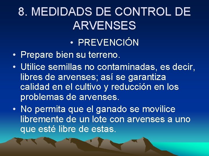 8. MEDIDADS DE CONTROL DE ARVENSES • PREVENCIÓN • Prepare bien su terreno. •