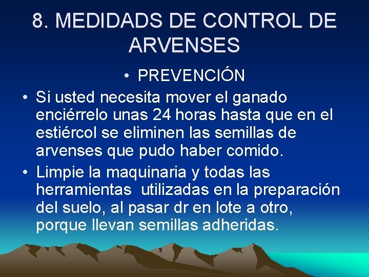 8. MEDIDADS DE CONTROL DE ARVENSES • PREVENCIÓN • Si usted necesita mover el