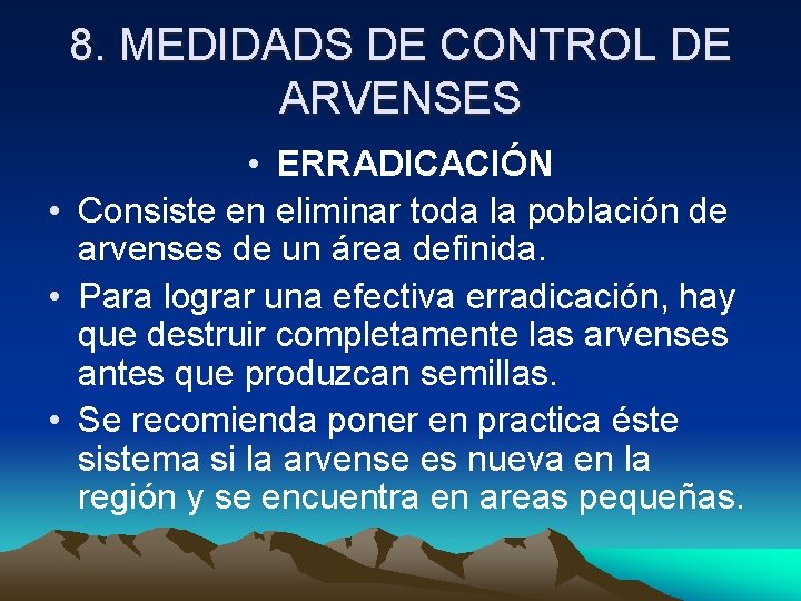 8. MEDIDADS DE CONTROL DE ARVENSES • ERRADICACIÓN • Consiste en eliminar toda la