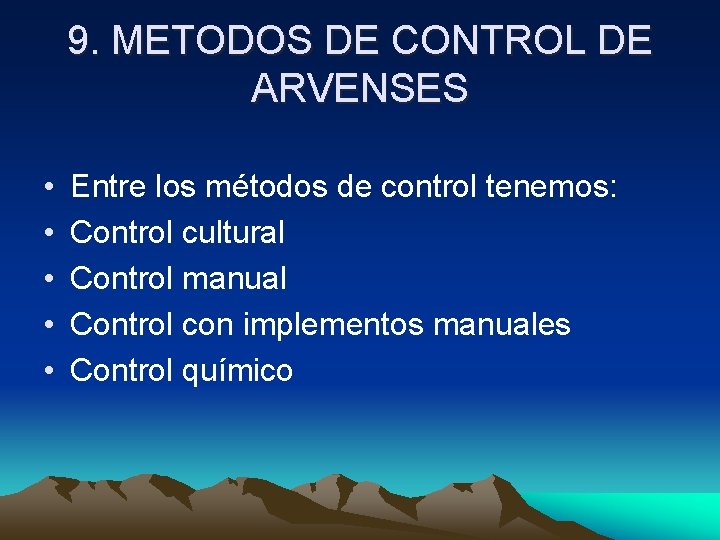 9. METODOS DE CONTROL DE ARVENSES • • • Entre los métodos de control