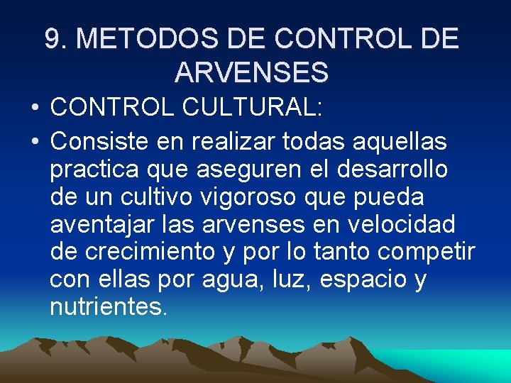 9. METODOS DE CONTROL DE ARVENSES • CONTROL CULTURAL: • Consiste en realizar todas