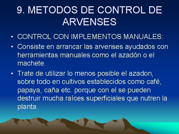 9. METODOS DE CONTROL DE ARVENSES • CONTROL CON IMPLEMENTOS MANUALES: • Consiste en