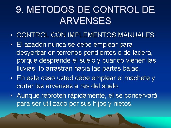 9. METODOS DE CONTROL DE ARVENSES • CONTROL CON IMPLEMENTOS MANUALES: • El azadón