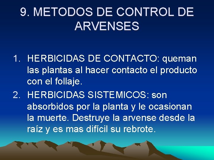 9. METODOS DE CONTROL DE ARVENSES 1. HERBICIDAS DE CONTACTO: queman las plantas al
