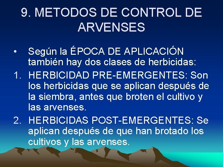 9. METODOS DE CONTROL DE ARVENSES • Según la ÉPOCA DE APLICACIÓN también hay