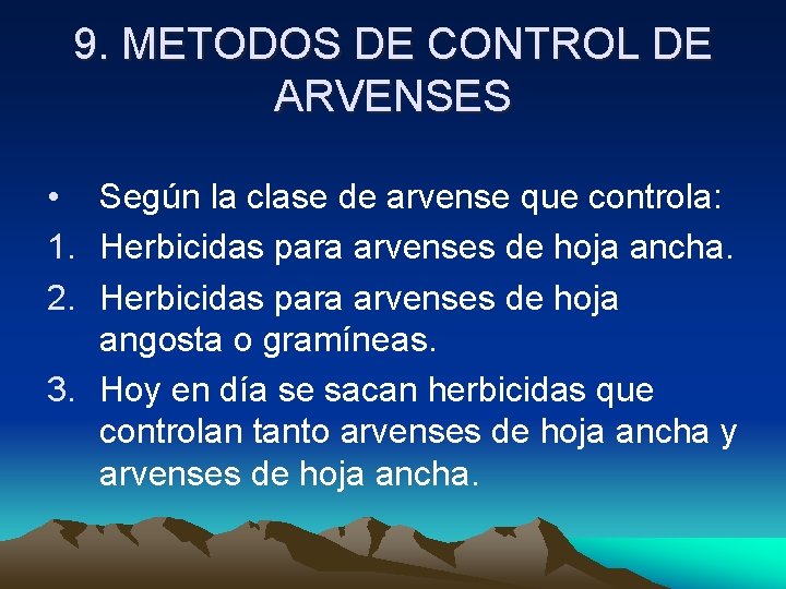 9. METODOS DE CONTROL DE ARVENSES • Según la clase de arvense que controla: