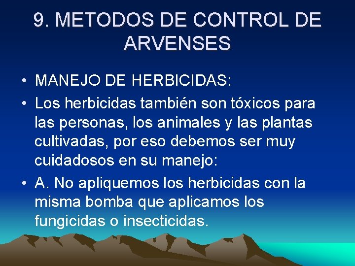 9. METODOS DE CONTROL DE ARVENSES • MANEJO DE HERBICIDAS: • Los herbicidas también