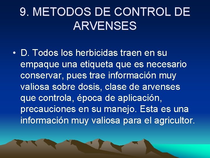9. METODOS DE CONTROL DE ARVENSES • D. Todos los herbicidas traen en su