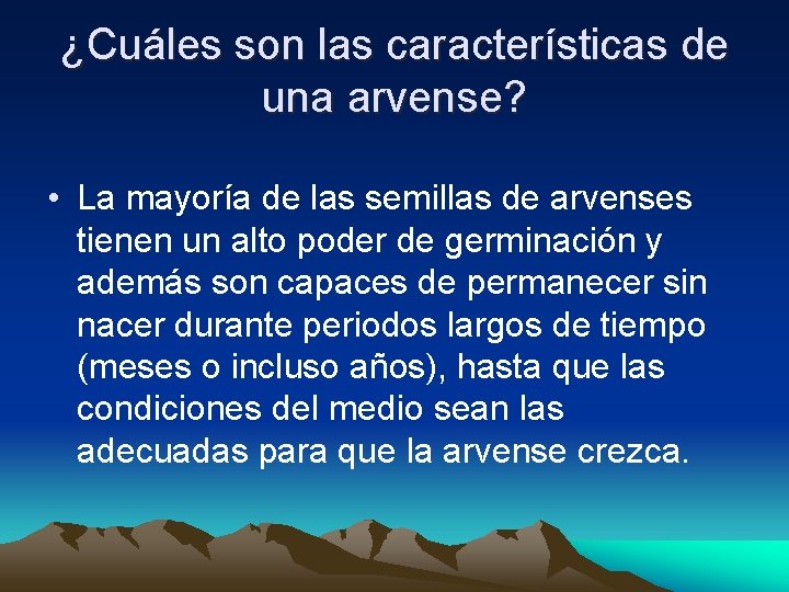 ¿Cuáles son las características de una arvense? • La mayoría de las semillas de