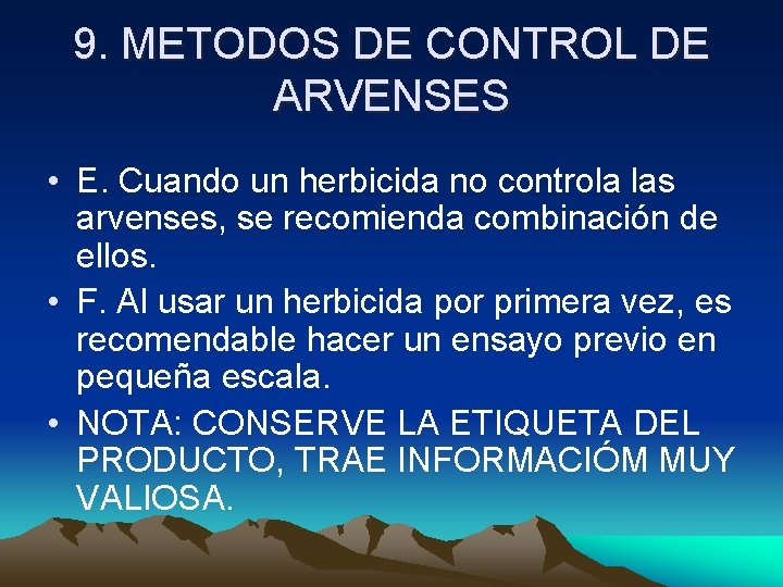9. METODOS DE CONTROL DE ARVENSES • E. Cuando un herbicida no controla las
