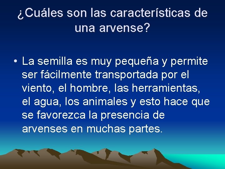 ¿Cuáles son las características de una arvense? • La semilla es muy pequeña y