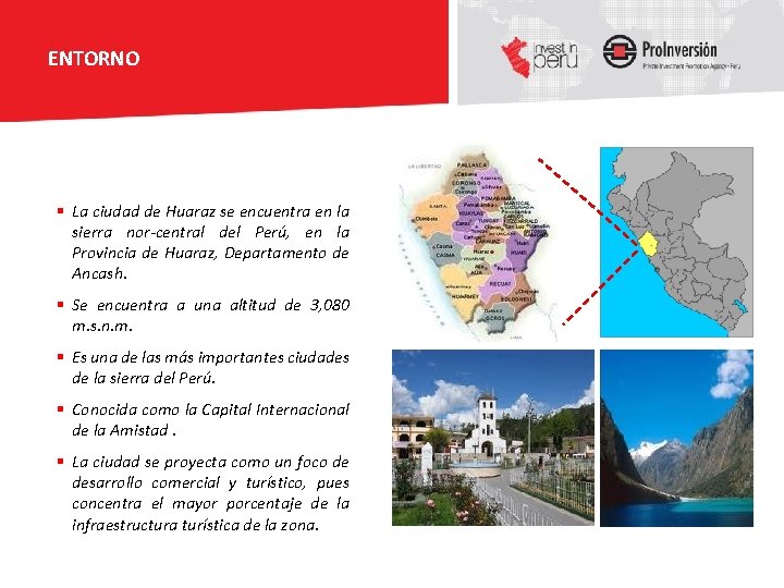 ENTORNO § La ciudad de Huaraz se encuentra en la sierra nor-central del Perú,