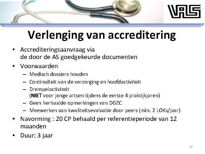 Verlenging van accreditering • Accrediteringsaanvraag via de door de AS goedgekeurde documenten • Voorwaarden