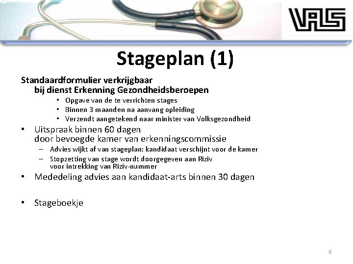 Stageplan (1) Standaardformulier verkrijgbaar bij dienst Erkenning Gezondheidsberoepen • Opgave van de te verrichten