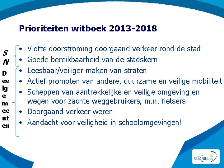 Prioriteiten witboek 2013 -2018 S N D ee lg e m ee nt en