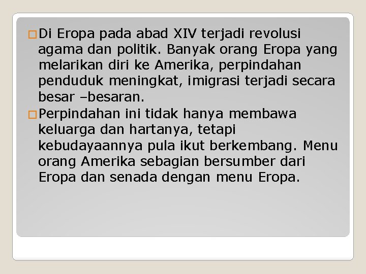 �Di Eropa pada abad XIV terjadi revolusi agama dan politik. Banyak orang Eropa yang