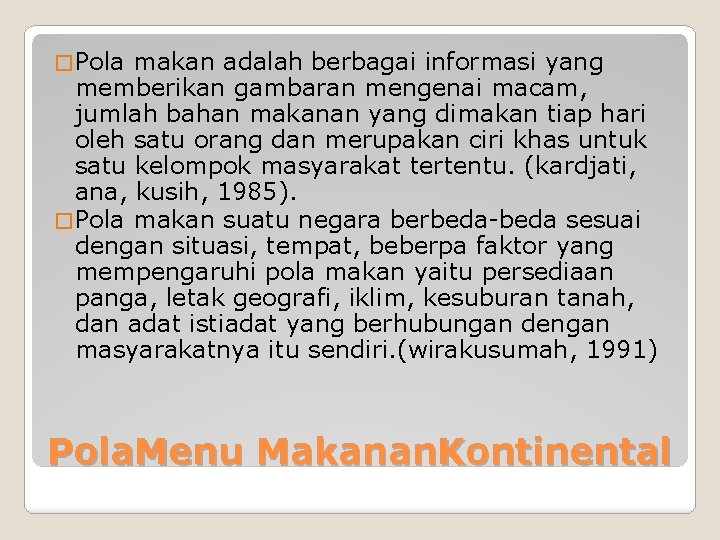 � Pola makan adalah berbagai informasi yang memberikan gambaran mengenai macam, jumlah bahan makanan