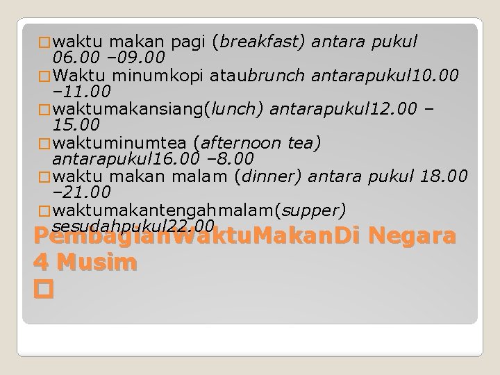 � waktu makan pagi (breakfast) antara pukul 06. 00 – 09. 00 � Waktu