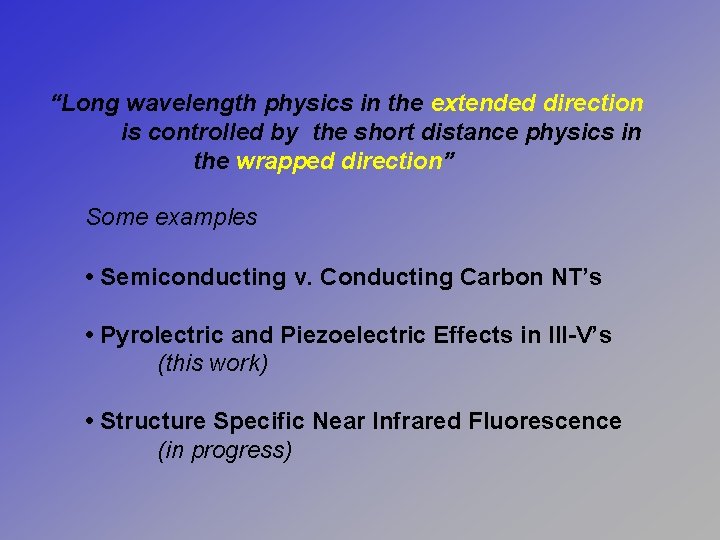 “Long wavelength physics in the extended direction is controlled by the short distance physics