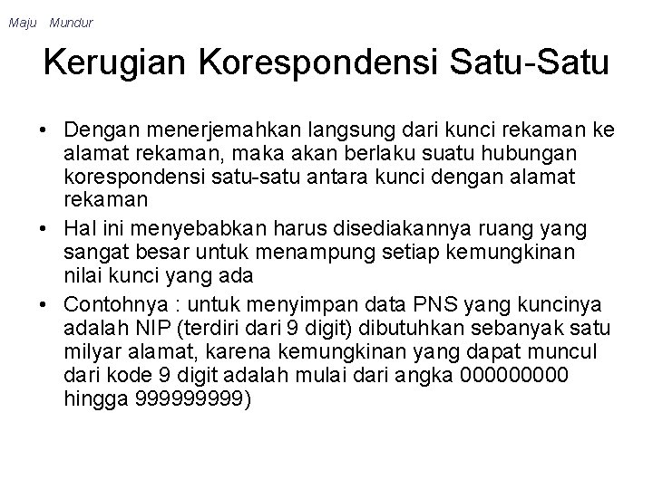 Maju Mundur Kerugian Korespondensi Satu-Satu • Dengan menerjemahkan langsung dari kunci rekaman ke alamat