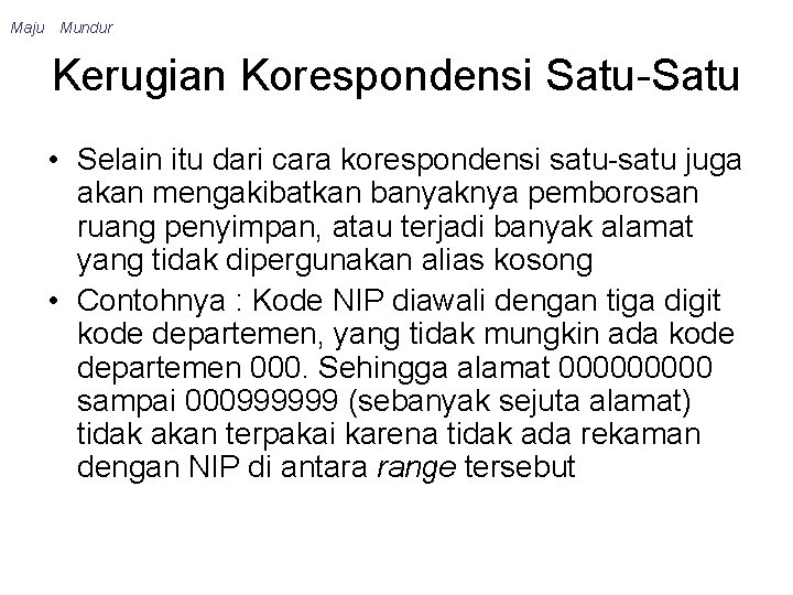 Maju Mundur Kerugian Korespondensi Satu-Satu • Selain itu dari cara korespondensi satu-satu juga akan