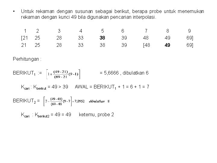  • Untuk rekaman dengan susunan sebagai berikut, berapa probe untuk menemukan rekaman dengan