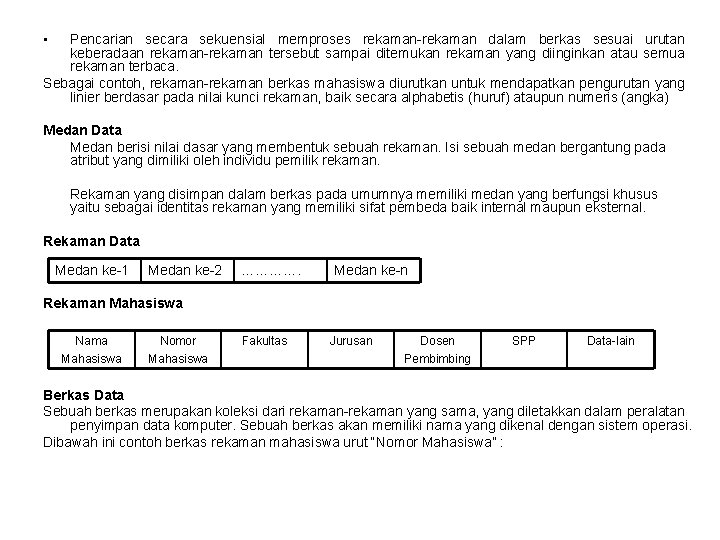  • Pencarian secara sekuensial memproses rekaman-rekaman dalam berkas sesuai urutan keberadaan rekaman-rekaman tersebut